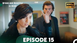 Brave and Beautiful in Hindi  Episode 15 Hindi Dubbed FULL HD [upl. by Sucul243]