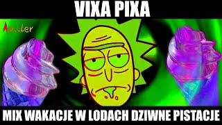 VIXA PIXA  MIX WAKACJE W LODACH DZIWNE PISTACJE 🎶🔥 [upl. by Charron619]