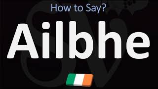 How to Pronounce Ailbhe  Irish Name Pronunciation Guide [upl. by Henry]