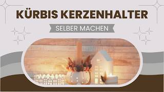 DIY Kürbis Kerzenhalter ganz einfach selber machen  Tutorial [upl. by Bridget]