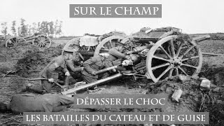 Dépasser le choc  Les Batailles du Cateau et de Guise 1914 [upl. by Gertrudis993]