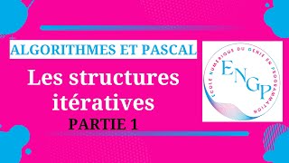 Algorithmes et Pascal  Chapitre 03  Les structures itératives les boucles  PARTIE 1 [upl. by Pavel]