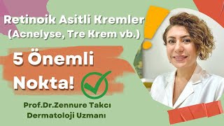 Retinoik Asitli Kremler Acnelyse Tre Krem vb Hakkında 5 Önemli Nokta Sık Yapılan Hatalar [upl. by Halas]