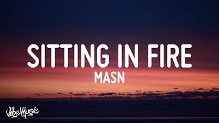 MASN  Sitting In Fire Lyrics [upl. by Shell]