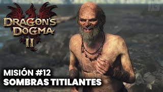 Dragons Dogma 2  Misión 12  Sombras Titilantes Español [upl. by Ahsekyt454]