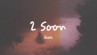 keshi  2 soon  Lyrics [upl. by Fritzsche]