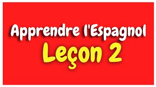 Apprendre lEspagnol Leçon 2 Pour Débutants HD [upl. by Aneerehs]