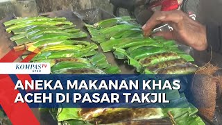 Aneka Makanan Khas Aceh di Pasar Takjil Ramadhan [upl. by Aylmer]