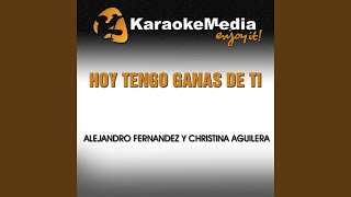 Hoy Tengo Ganas de Ti Karaoke Version In the Style of Alejandro Fernandez amp Christina Aguilera [upl. by Lefkowitz]