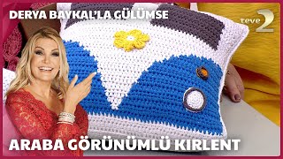 Araba Görünümlü Kırlent  Derya Baykalla Gülümse [upl. by Yeltihw]