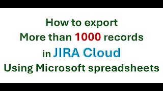 How to export more than 1000 records in Jira using Microsoft spread sheets [upl. by Gaeta254]