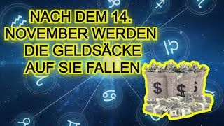 Nach dem 14 November werden nur noch 3 Sternzeichen finanziellen Erfolg haben [upl. by Edmonda308]