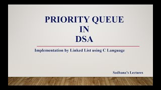 45 Priority Queue using Linked List [upl. by Aysan]