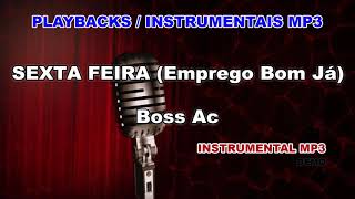 ♬ Playback  Instrumental Mp3  SEXTA FEIRA Emprego Bom Já  Boss Ac [upl. by Aerdna]