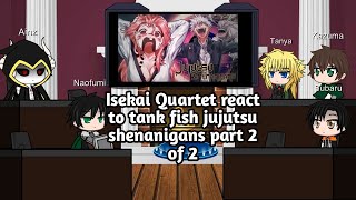 Isekai quartet react to Tank fish Jujutsu shenanigans part 2 of 2 [upl. by Shifra303]