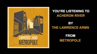 The Lawrence Arms  quotAcheron Riverquot Full Album Stream [upl. by Allicirp]