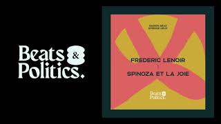 Frédéric Lenoir quotSpinoza et la joiequot Beats amp Politics [upl. by Service]