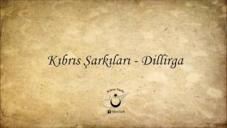 Kıbrıs Şarkıları  Dillirga [upl. by Raimes]