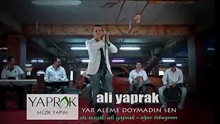 ALİ YAPRAK  YAR ALEME DOYMADIN SEN KLİP [upl. by Benkley]