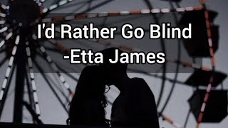 Id Rather Go Blind Etta James Lyrics [upl. by Orgel107]