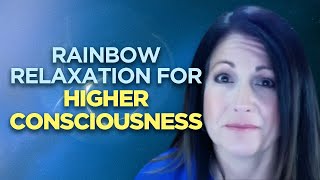 Rainbow Relaxation for Higher Consciousness [upl. by Kyriako]