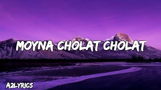 Moyna Cholat Cholat Lyrics [upl. by Lubin]