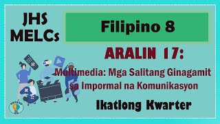 Filipino 8 Aralin 17 Multimedia Mga Salitang Ginagamit sa Impormal na Komunikasyon MELCs [upl. by Apple]