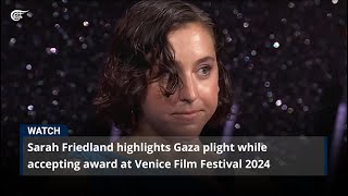 Sarah Friedland highlights Gaza plight while accepting award at Venice Film Festival 2024 [upl. by Kellsie]