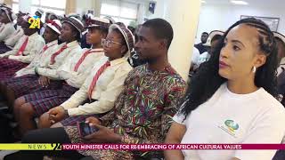 Youth Minister Calls For Re Embracing Of African Cultural Values [upl. by Sitoiganap]