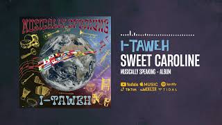 ITaweh  Sweet Caroline Official Audio [upl. by Fechter505]