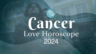 Cancer Love Horoscope 2024 [upl. by Aelahc]