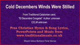 Cold Decembers Winds Were Stilled  Christmas Carols Lyrics amp Music [upl. by Theone]