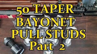 MACHINING 50 TAPER TOOLING  BAYONET STYLE PULL STUDS  Part 2 [upl. by Curtis]