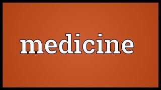 Medicine Meaning [upl. by Brandtr]