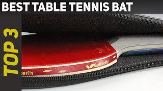 Top 3 Best Table Tennis Bat 2023 [upl. by Ical297]