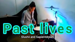 past lives  sapientdream amp Slushii Drum Cover [upl. by Atsyrk]