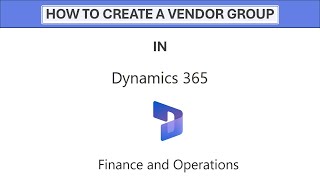 How to Create a Vendor Group in D365 Finance and Operations [upl. by Nirad538]