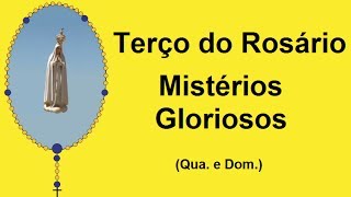 Terço do Rosário  Mistérios Gloriosos  Nossa Senhora de Fátima Qua e Dom [upl. by Enaujed330]