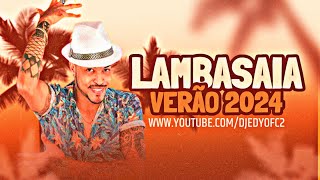 Lambasaia  CD completo de verão 2024  DJ EDY [upl. by Aikym207]