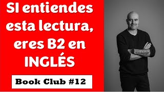 SI entiendes esta lectura eres B2 en INGLÉS  Book Club 12 [upl. by Tomasina560]