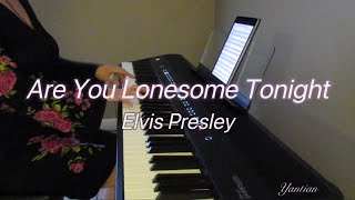 Elvis Presley  Are You Lonesome Tonight （Piano [upl. by Idyh]