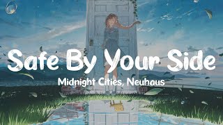 Midnight Cities amp Neuhaus  Safe By Your Side [upl. by Jeremie711]