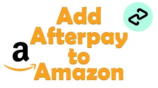 How to Add Afterpay to Amazon [upl. by Suhploda393]