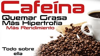 CAFEÍNA  TODO SOBRE SU USO EN EL DEPORTE QUEMAR GRASA HIPERTROFIA MEJORAR RENDIMIENTO [upl. by Nwahsat]