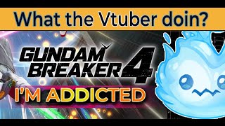 【 VTUBER 】MY GUNPLA STORNK  Gundam Breaker 4【 willowispy 】 [upl. by Llerdnod499]