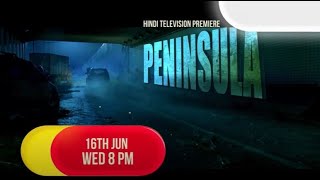 Peninsula  Hindi Television Premiere  Wed 16th June  8PM  Fight to Survive [upl. by Douty]