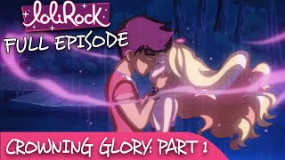 LoliRock  Season 2 Episode 25  Crowning Glory Part 1 💖 FULL EPISODE 💖 [upl. by Otxilac]