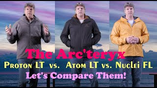 Comparing The Arcteryx Proton LT Atom LT And The Nuclei FL [upl. by Nolrak]