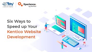 Six Ways to Speed up Your Kentico Website Development  RBT  Kentico Gold Partner [upl. by Enom526]