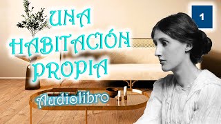 Una habitación propia  VIRGINIA WOOLF  Audiolibro  capítulo 1 [upl. by Adnirod939]